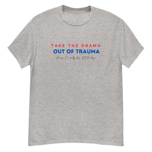 Unisex Take the DRAMA out of TRAUMA T-shirt