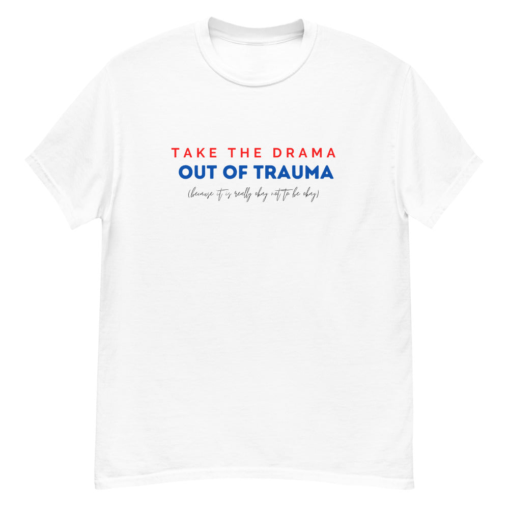 Unisex Take the DRAMA out of TRAUMA T-shirt