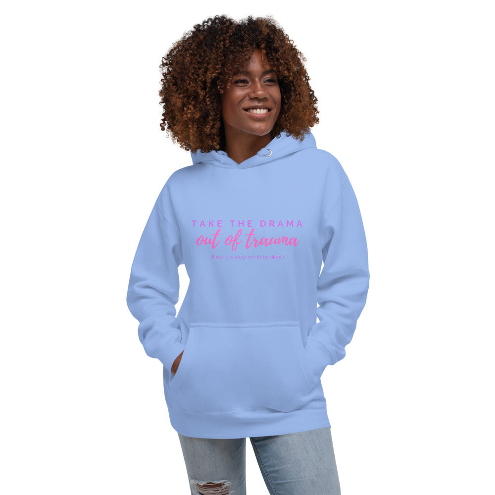 TAKE THE DRAMA out of TRAUMA Hoodie