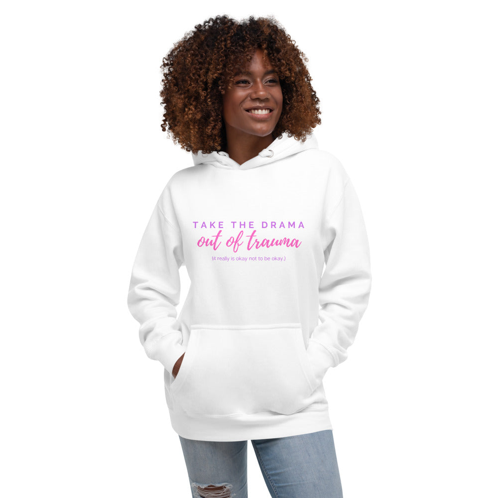 TAKE THE DRAMA out of TRAUMA Hoodie