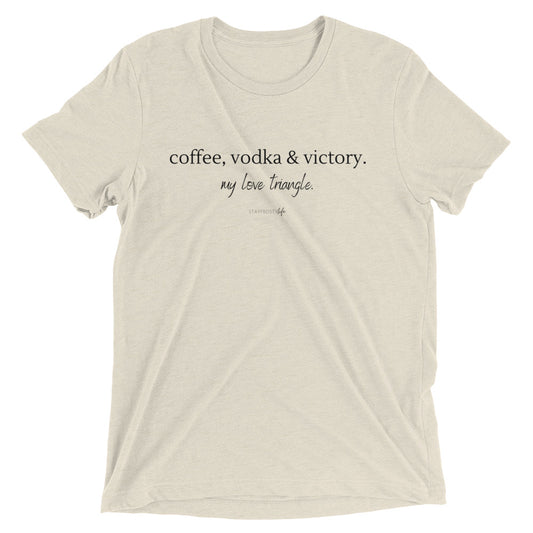 "Coffee, Vodka & Victory. My love triangle." Short sleeve T-shirt