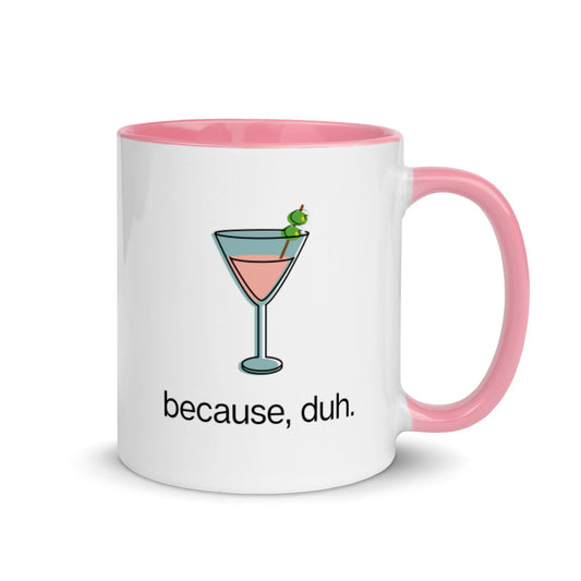 "Because, duh" Pink Cosmo Mug with Color Inside