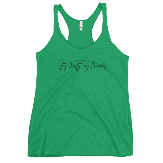 "Stay Frosty, my friends" Women's Racerback Tank