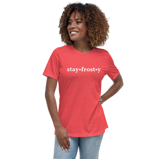"STAY*FROST*Y" Women's Relaxed T-Shirt