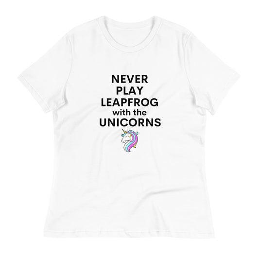 Never Play Leapfrog with the Unicorn Women's Relaxed T-Shirt